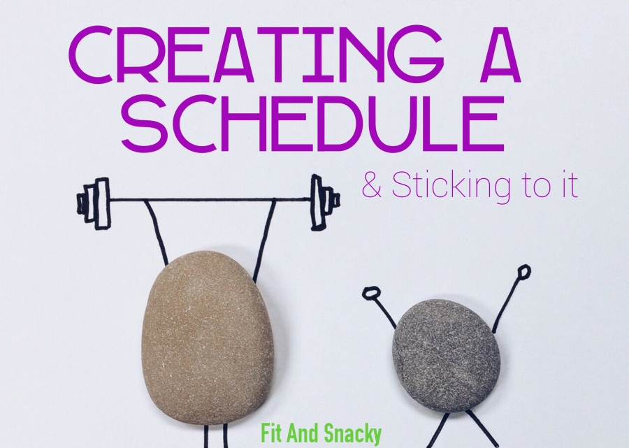 Creating a Schedule and Sticking to it 